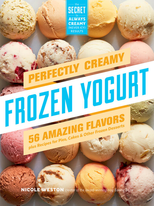 Title details for Perfectly Creamy Frozen Yogurt by Nicole Weston - Available